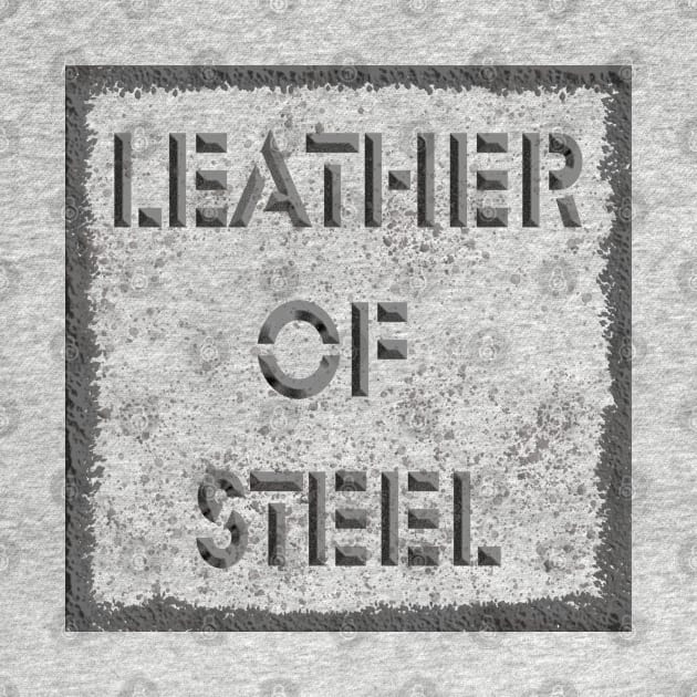 Leather of Steel by murshid